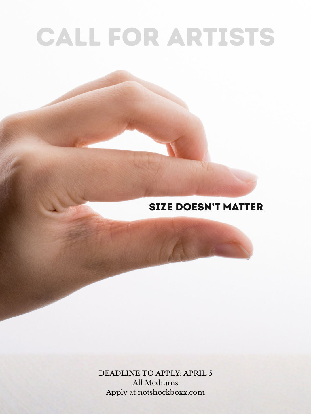A call for artists ad with a hand close up measure small text that says SIZE DOESN'T MATTER on a white background